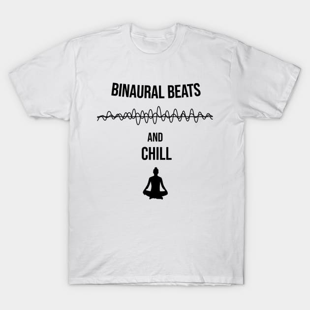 Binaural Beats and Chill T-Shirt by MindSquare